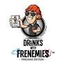 Drinks with Frenemies - Pregame Edition dwf0901